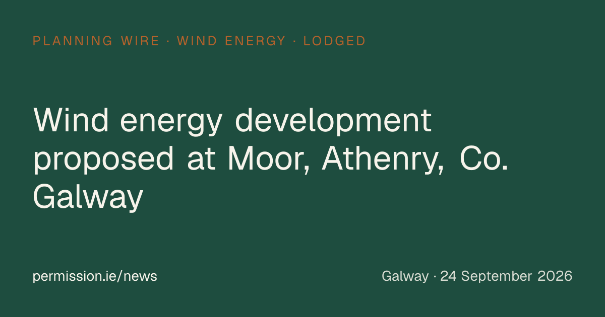 Wind energy development proposed at Moor, Athenry, Co. Galway ...